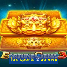 fox sports 2 ao vivo